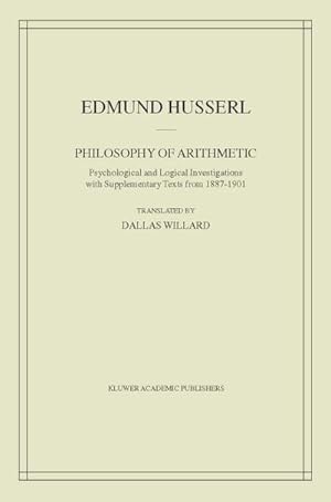 Immagine del venditore per Philosophy of Arithmetic : Psychological and Logical Investigations with Supplementary Texts from 1887-1901 venduto da AHA-BUCH GmbH