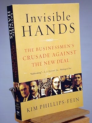 Imagen del vendedor de Invisible Hands: The Businessmen's Crusade Against the New Deal a la venta por Henniker Book Farm and Gifts