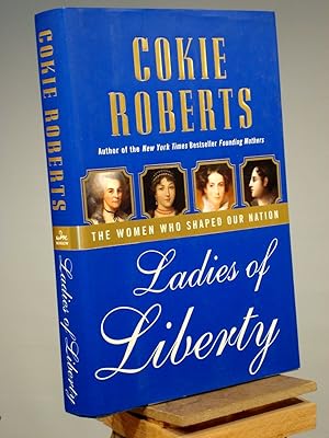 Seller image for Ladies of Liberty: The Women Who Shaped Our Nation for sale by Henniker Book Farm and Gifts