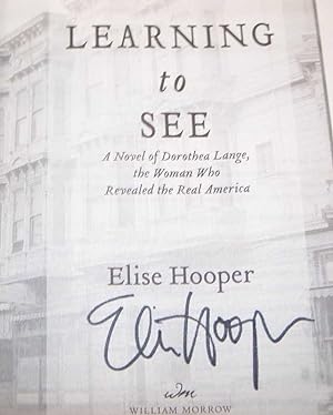 Seller image for Learning to See: A Novel of Dorothea Lange, the Woman Who Revealed the Real America for sale by Easy Chair Books