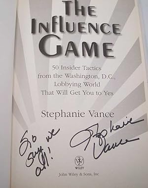 Imagen del vendedor de The Influence Game: 50 Insider Tactics from the Washington D.C. Lobbying World that Will Get You to Yes a la venta por Easy Chair Books