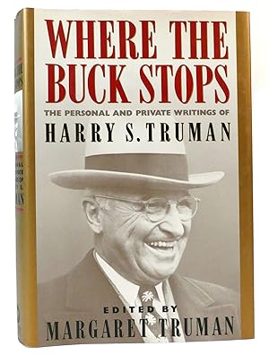 Immagine del venditore per WHERE THE BUCK STOPS The Personal and Private Writings of Harry S. Truman venduto da Rare Book Cellar