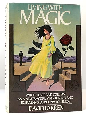 LIVING WITH MAGIC Witchcraft & Sorcery As a New Way of Living, Loving & Expanding Our Consciousness