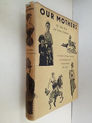 Image du vendeur pour Our Mothers - A Cavalcade of late Victorian woman 1870-1900 mis en vente par best books