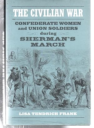 The Civilian War: Confederate Women and Union Soldiers during Sherman's March (Conflicting Worlds...