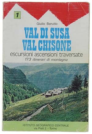 VAL DI SUSA - VAL CHISONE. Escursioni ascensioni traversate trekking. 173 itinerari di montagna.: