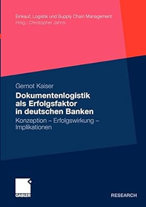 Immagine del venditore per Dokumentenlogistik als Erfolgsfaktor in Deutschen Banken: Konzeption - Erfolgswirkung - Implikationen (Einkauf, Logistik und Supply Chain Management) venduto da Gabis Bcherlager