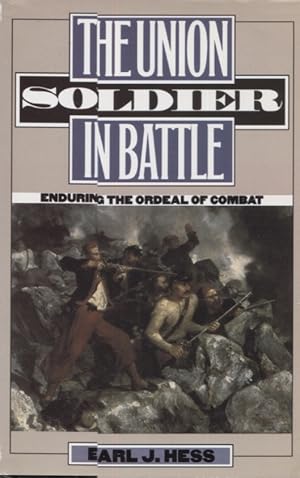 Bild des Verkufers fr THE UNION SOLDIER IN BATTLE; Enduring the Ordeal of Conbat zum Verkauf von Anthology Booksellers