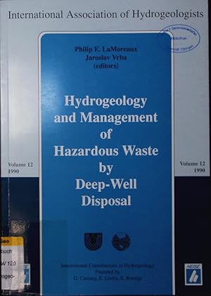 Bild des Verkufers fr Hydrogeology and management of hazardous waste by deep-well disposal. A report of the Commission on Hydrogeology of Hazardous Wastes of the International Association of Hydrogeologists. zum Verkauf von Antiquariat Bookfarm