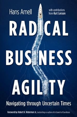 Image du vendeur pour Radical Business Agility : Navigating Through Uncertain Times mis en vente par GreatBookPricesUK