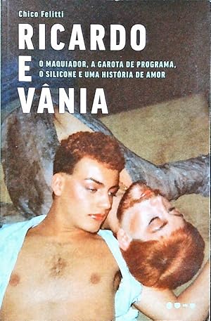 Seller image for Ricardo e Vnia. O maquiador, a garota de programa, o silicone e uma histria de amor. for sale by Antiquariat Bookfarm