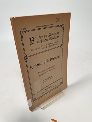 Seller image for Religion und Vernunft : die religions-philosophische Hauptfrage der Gegenwart. Beitr�ge zur F�rderung christlicher Theologie. H. 1. for sale by Antiquariat Bookfarm