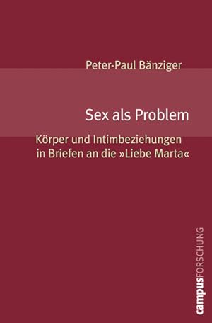 Seller image for Sex als Problem: Krper und Intimbeziehungen in Briefen an die Liebe Marta (Campus Forschung, 948). for sale by Wissenschaftl. Antiquariat Th. Haker e.K