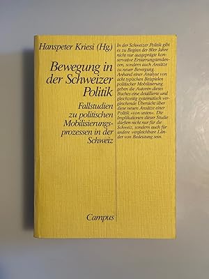 Bewegungen in der Schweizer Politik: Fallstudien zu politischen Mobilisierungsprozessen in der Sc...