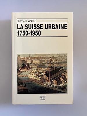 Immagine del venditore per La Suisse urbaine 1750-1950. venduto da Wissenschaftl. Antiquariat Th. Haker e.K