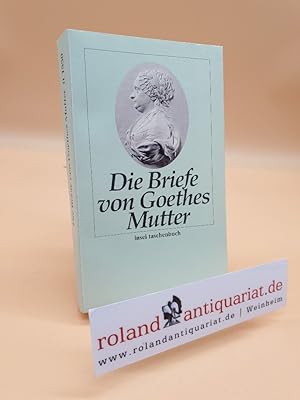 Imagen del vendedor de Die Briefe / von Goethes Mutter. Nach der Ausg. von Albert Kster hrsg. von Mario Leis . / Insel-Taschenbuch ; 1550 a la venta por Roland Antiquariat UG haftungsbeschrnkt