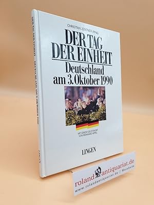 Der Tag der Einheit - Deutschland am 3. Oktober 1990