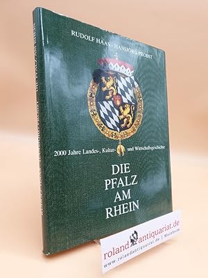 Bild des Verkufers fr Die Pfalz am Rhein : 2000 Jahre Landes-, Kultur- u. Wirtschaftsgeschichte / Rudolf Haas ; Hansjrg Probst zum Verkauf von Roland Antiquariat UG haftungsbeschrnkt