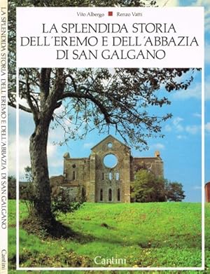 Bild des Verkufers fr La splendida storia dell'Eremo e dell'Abbazia di San Galgano. zum Verkauf von FIRENZELIBRI SRL