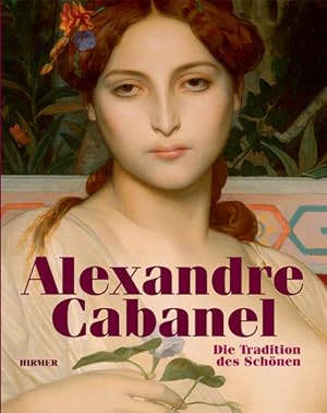 Alexandre Cabanel - Die Tradition des Schönen: Katalog zur Ausstellung Köln, Wallraf-Richartz-Mus...