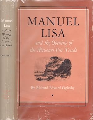 Manuel Lisa and the Opening of the Missouri Fur Trade