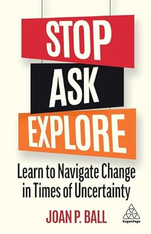 Immagine del venditore per Stop, Ask, Explore : Learn to Navigate Change in Times of Uncertainty venduto da AHA-BUCH GmbH