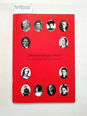 Bild des Verkufers fr Fr eine bessere Welt!" - die ersten Frauen in der Sozialdemokratie : Marlies Obier; [zur Begleitung der Wanderausstellung "Fr eine Bessere Welt!" [Hrsg.: SPD Parteivorstand. Texte: Marlies Obier] zum Verkauf von Versand-Antiquariat Konrad von Agris e.K.