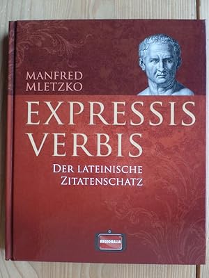 Expressis verbis : der lateinische Zitatenschatz. Manfred Mletzko