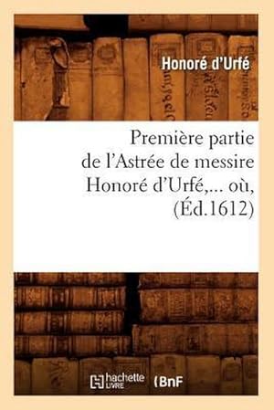 Bild des Verkufers fr Premire Partie de l'Astre de Messire Honor d'Urf (d.1612) zum Verkauf von AHA-BUCH GmbH