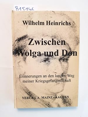 Seller image for Zwischen Wolga und Don: Erinnerungen an den langen Weg meiner Kriegsgefangenschaft 50 Jahre danach for sale by Versand-Antiquariat Konrad von Agris e.K.