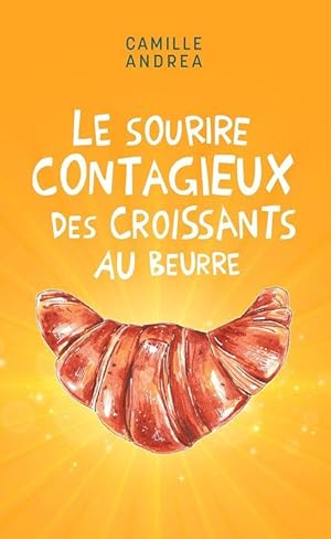 Image du vendeur pour Le sourire contagieux des croissants au beurre mis en vente par Chapitre.com : livres et presse ancienne