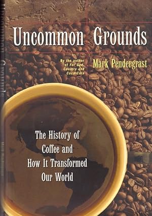 Uncommon Grounds The History of Coffee and How it Transformed Our World Signed by the author