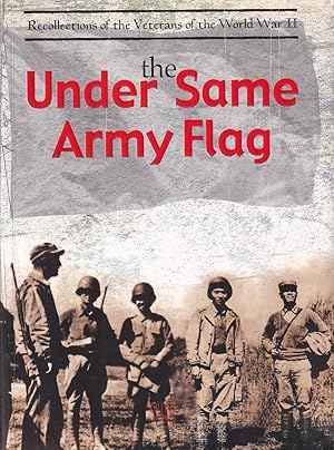Bild des Verkufers fr Under the Same Army Flag. Recollections of the Veterans of the World War II. zum Verkauf von Asia Bookroom ANZAAB/ILAB