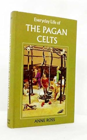 Everyday Life of the Pagan Celts