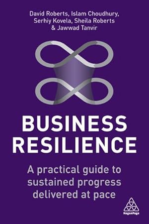 Immagine del venditore per Business Resilience : A Practical Guide to Sustained Progress Delivered at Pace venduto da AHA-BUCH GmbH