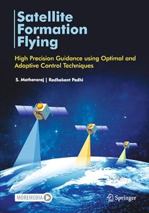 Bild des Verkufers fr Satellite Formation Flying : High Precision Guidance using Optimal and Adaptive Control Techniques zum Verkauf von AHA-BUCH GmbH