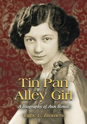 Image du vendeur pour Tin Pan Alley Girl : A Biography of Ann Ronell mis en vente par AHA-BUCH GmbH