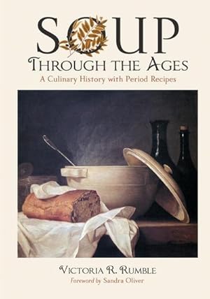 Seller image for Soup Through the Ages : A Culinary History with Period Recipes for sale by AHA-BUCH GmbH