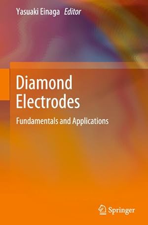 Bild des Verkufers fr Diamond Electrodes : Fundamentals and Applications zum Verkauf von AHA-BUCH GmbH