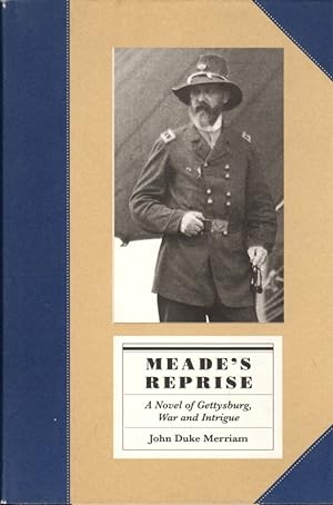 Bild des Verkufers fr Meade's Reprise: A Novel of Gettysburg, War and Intrigue zum Verkauf von Clausen Books, RMABA