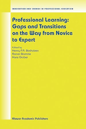 Seller image for Professional Learning. Gaps and Transitions on the Way from Novice to Expert. [Innovation and Change in Professional Education, Vol. 2]. for sale by Antiquariat Thomas Haker GmbH & Co. KG