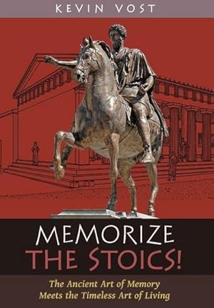 Imagen del vendedor de Memorize the Stoics! : The Ancient Art of Memory Meets the Timeless Art of Living a la venta por AHA-BUCH GmbH