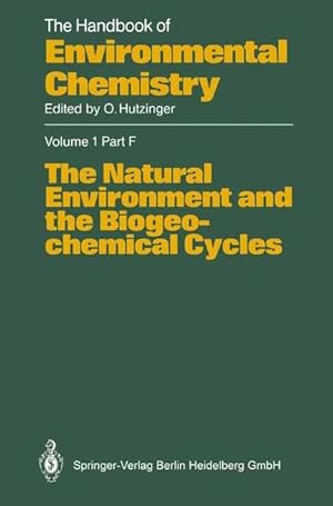 Bild des Verkufers fr The Natural Environment and the Biogeochemical Cycles. [The Handbook of Environmental Chemistry, Vol. 1, Part F]. zum Verkauf von Antiquariat Thomas Haker GmbH & Co. KG