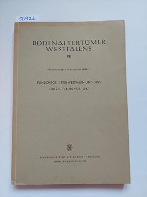 Bodenaltertümer Westfalens VII. Fundchronik für Westfalen und Lippe über die Jahre 1937 - 1947 / ...