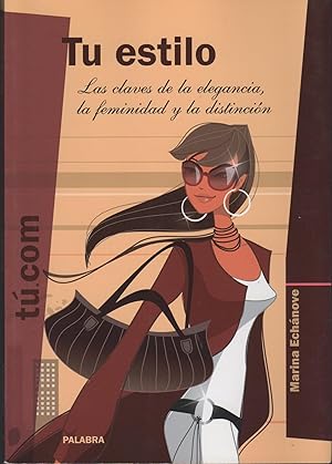 Imagen del vendedor de TU ESTILO LAS CLAVES DE LA ELEGANCIA, LA FEMINIDAD Y LA DISTINCIN a la venta por Librera Hijazo