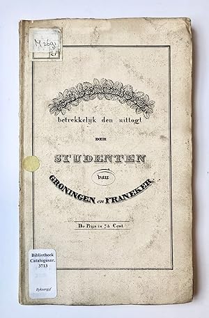 [Friesland, 1831] Gedenkboek, of verzameling van stukken betrekkelijk den uittogt der Studenten v...