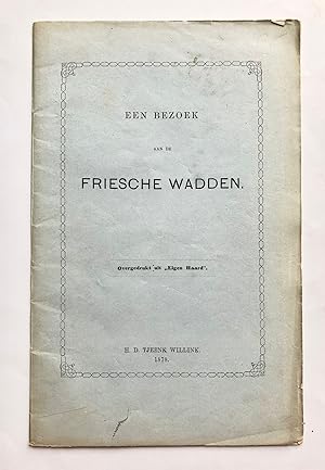 [Waddeneilanden 1878] Een bezoek aan de Friesche Wadden, Overgedrukt uit ,,Eigen Haard", H. D. Tj...