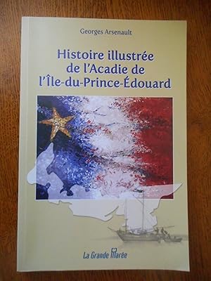 Seller image for Histoire illustree de l'Acadie de l'ile du Prince Edward for sale by Frederic Delbos