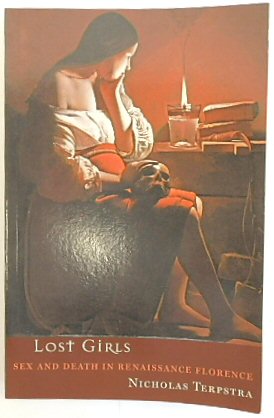 Seller image for Lost Girls: Sex and Death in Renaissance Florence for sale by PsychoBabel & Skoob Books