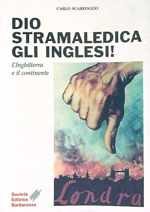 Bild des Verkufers fr Dio stramaledica gli inglesi! zum Verkauf von Librodifaccia